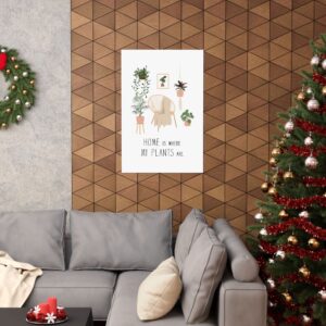 “Home Is Where My Plants Are” Wall Art Poster